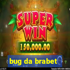 bug da brabet